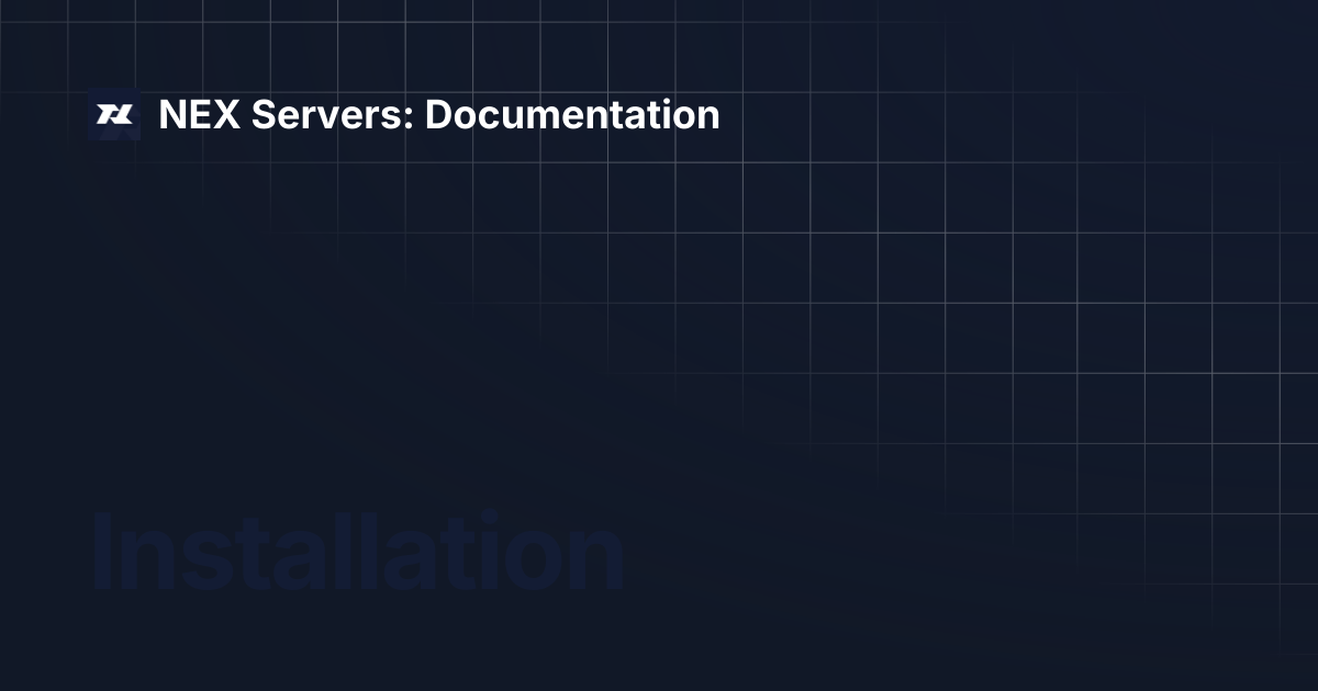 Installation | NEX Servers: Documentation